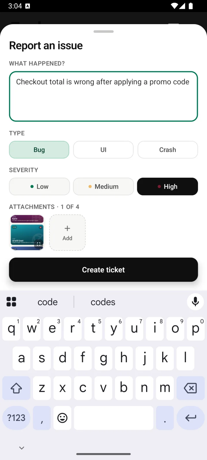 The BugScreen reporter open on a phone: a “Report an issue” sheet with the note “Checkout total is wrong after applying a promo code”, type Bug, severity High and a screenshot attached, above a Create ticket button.